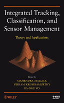 Integrated tracking, classification, and sensor management : theory and applications /