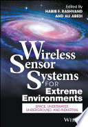 Wireless sensor systems for extreme environments : space, underwater, underground and industrial /