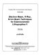 Electron-beam, X-ray, & ion-beam techniques for submicrometer lithographies V : 11-12 March 1986, Santa Clara, California /