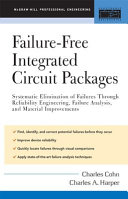 Failure-free integrated circuit packages : systematic elimination of failures through reliability engineering, failure analysis, and material improvements /