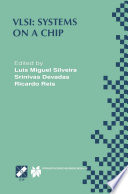VLSI systems on a chip : IFIP TC10 WG 10.5 Tenth International Conference on Very Large Scale Integration (VLSI'99), December 1-4, 1999, Lisboa, Portugal /