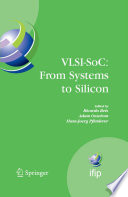 VLSI-SoC : from systems to silicon : IFIP TC 10, WG 10.5, Thirteenth International Conference on Very Large Scale Integration of System on Chip (VLSI-SoC 2005), October 17-19, 2005, Perth, Australia /