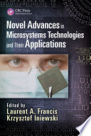 Novel advances in microsystems technologies and their applications /