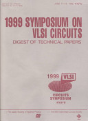 1999 Symposium on VLSI Circuits : digest of technical papers : June 17-19, 1999, Kyoto /