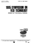 1995 Symposium on VLSI Technology : digest of technical papers, June 6-8, 1995, Kyoto /