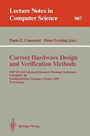 Correct hardware design and verification methods : IFIP WG10.5 advanced research working conference, CHARME ̕95, Frankfurt/Main, Germany, October 2-4, 1995 : proceedings /