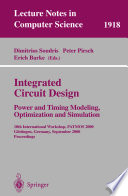 Integrated circuit design : power and timing modeling, optimization, and simulation : 10th International Workshop, PATMOS 2000, Göttingen, Germany, September 13-15, 2000 : proceedings /