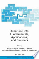 Quantum dots: fundamentals, applications, and frontiers : [proceedings of the NATO Advanced Research Workshop on Quantum Dots: Fundamentals, Applications and Frontiers, Crete, Greece, 20 to 24 July 2003] /