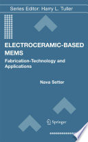 Electroceramic-based MEMS : fabrication-technology and applications /