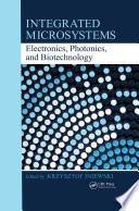 Integrated microsystems : electronics, photonics, and biotechnology /