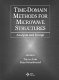 Time-domain methods for microwave structures : analysis and design /
