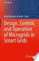 Design, Control, and Operation of Microgrids in Smart Grids /