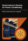 Semiconductor devices for power conditioning /