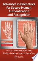 Advances in biometrics for secure human authentication and recognition /