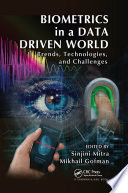 Biometrics in a data driven world : trends, technologies, and challenges /