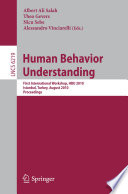 Human behavior understanding : first international workshop, HBU 2010, Istanbul, Turkey, August 22, 2010 : proceedings /