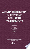 Activity recognition in pervasive intelligent environments /