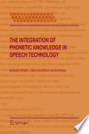 The integration of phonetic knowledge in speech technology /