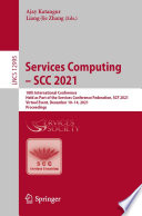 Services Computing - SCC 2021 : 18th International Conference, Held as Part of the Services Conference Federation, SCF 2021, Virtual Event, December 10-14, 2021, Proceedings /