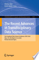 The Recent Advances in Transdisciplinary Data Science : First Southwest Data Science Conference, SDSC 2022, Waco, TX, USA, March 25-26, 2022, Revised Selected Papers /