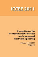 The Fourth International Conference on Computer and Electrical Engineering (ICCEE 2011) : October 14-15, 2011, Singapore.