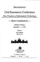 23rd Euromicro Conference : new frontiers of information technology, short contributions, Budapest, Hungary, September 1-4, 1997 /