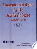 IEEE TENCON 2003 : Conference on Convergent Technologies for the Asia-Pacific Region : October 15-17, 2003, Bangalore, India /