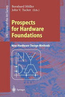 Prospects for hardware foundations : ESPRIT Working Group 8533 : NADA--new hardware design methods, survey chapters /