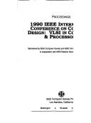 Proceedings : 1990 IEEE International Conference on Computer Design : VLSI in computers & processors : ICCD '90, Hyatt Regency Cambridge, Cambridge, Massachusetts, September 17-19, 1990 /