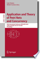 Application and Theory of Petri Nets and Concurrency : 44th International Conference, PETRI NETS 2023, Lisbon, Portugal, June 25-30, 2023, Proceedings /