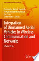 Integration of Unmanned Aerial Vehicles in Wireless Communication and Networks : UAVs and 5G /
