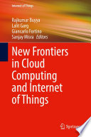 New Frontiers in Cloud Computing and Internet of Things /