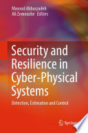 Security and Resilience in Cyber-Physical Systems : Detection, Estimation and Control /