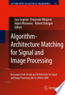 Algorithm-architecture matching for signal and image processing : best papers from Design and architectures for signal and image processing 2007 & 2008 & 2009 /