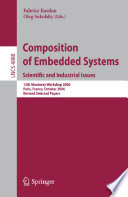 Composition of embedded systems : scas printed] Monterey Workshop 2006, Paris, France, October 16-18, 2006 : revised selected papers /