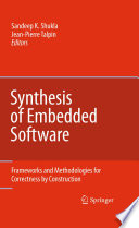 Synthesis of embedded software : frameworks and methodologies for correctness by construction /