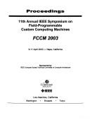 FCCM 2003 : 11th Annual IEEE Symposium on Field-Programmable Custom Computing Machines : proceedings : 9-11 April 2003, Napa, California /