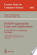 Field-programmable logic and applications : from FPGAs to computing paradigm : 8th international workshop, FPL'98 : Tallinn, Estonia, August 31-September 3, 1998 : proceedings /