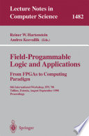 Field-programmable logic and applications : from FPGAs to computing paradigm : 8th international workshop, FPL'98 : Tallinn, Estonia, August 31-September 3, 1998 : proceedings /