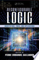 Reconfigurable logic : architecture, tools, and applications /