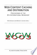 Web content caching and distribution : proceedings of the 8th International Workshop /