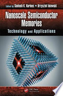Nanoscale semiconductor memories : technology and applications /