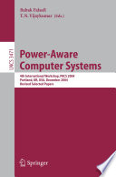 Power-aware computer systems : 4th International Workshop, PACS 2004, Portland, OR, USA, December 5, 2004 : revised selected papers /