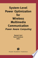 System-level power optimization for wireless multimedia communication : power aware computing /
