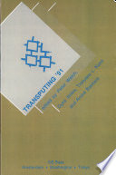 Transputing '91 : Proceedings of the World Transputer User Group (WOTUG) Conference, 22-26 April 1991, Sunnyvale, CA /