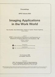 Imaging applications in the work world : part of SPSE's International Symposium and Exposition on Electronic Imaging Devices and Systems '88 : 12-13 January 1988, Los Angeles, California /