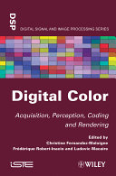 Digital color : acquisition, perception, coding and rendering /