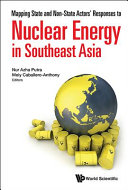 Mapping state and non-state actors' responses to nuclear energy in Southeast Asia /