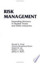 Risk management : expanding horizons in nuclear power and other industries /