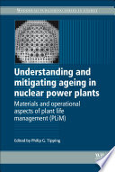 Understanding and mitigating ageing in nuclear power plants : materials and operational aspects of plant life management (PLiM) /